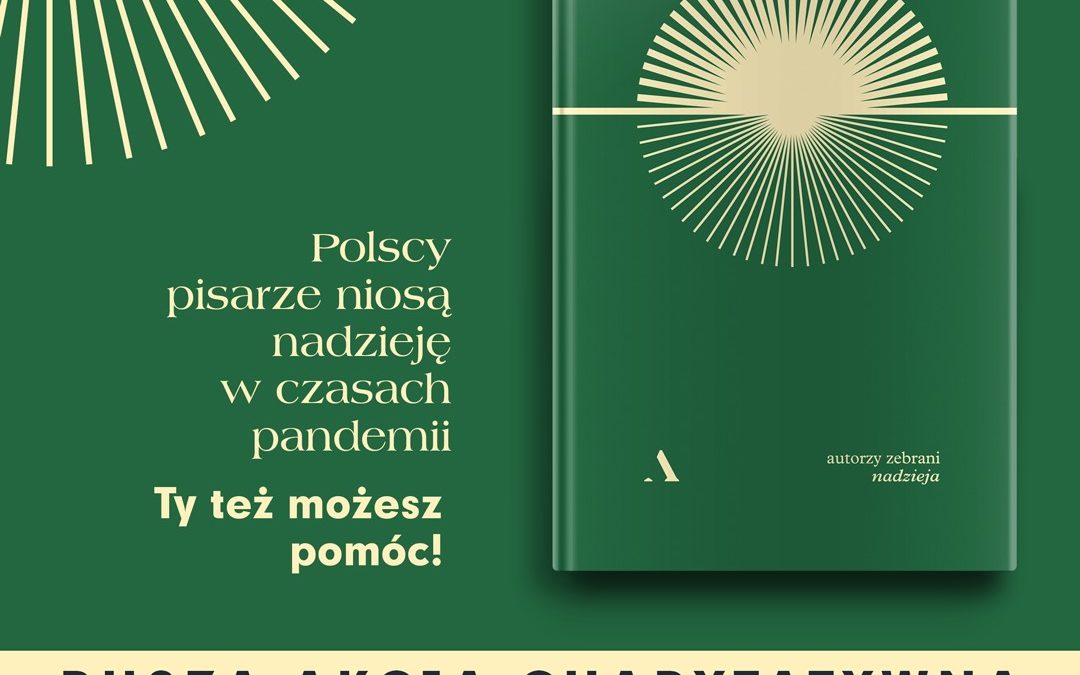 Polscy pisarze niosą pomoc w czasach pandemii – rusza akcja charytatywna NADZIEJA