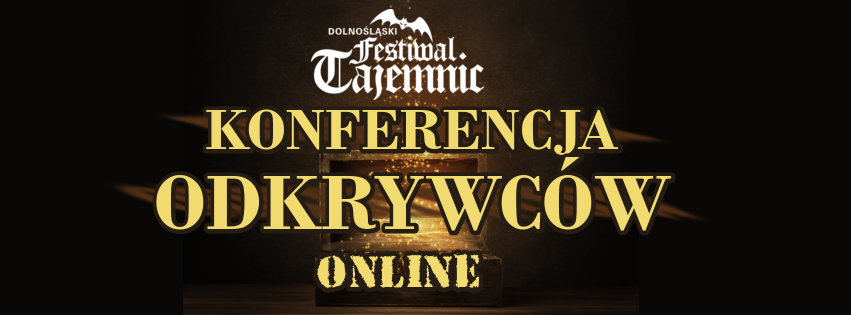 Dolnośląski Festiwal Tajemnic – Konferencja Odkrywców Online