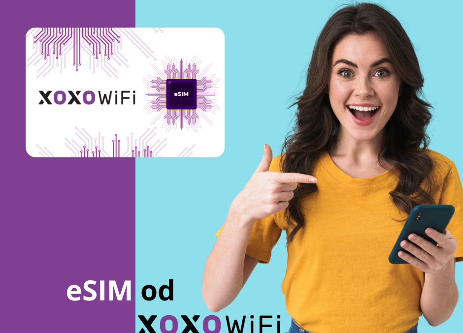 XOXO WiFi wprowadza najlepsze eSIMy na rynku!