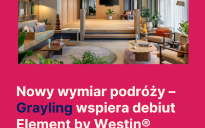 Grayling wspiera debiut marki Element by WestinR na polskim rynku