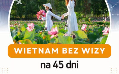 Do Wietnamu bez wizy! na 45 dni od 15 sierpnia 2025 r.