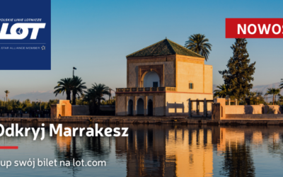 NOWOŚĆ ✈️ LOT lata do Marrakeszu 🏜️🕌