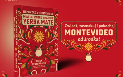 Kinga Eysturland „Reportaż z Montevideo. Miasto, które smakuje yerba mate” Wydawnictwo Pascal